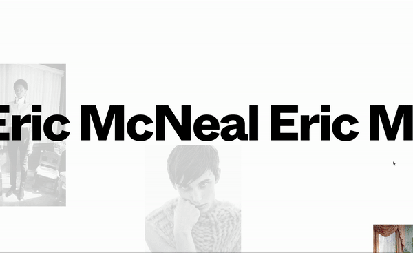 Animated thumbnail for Eric McNeal by Talia Cotton